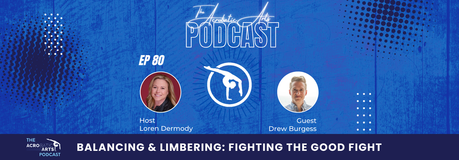 Ep. 80 Balancing & Limbering: Fighting the Good Fight with Drew Burgess