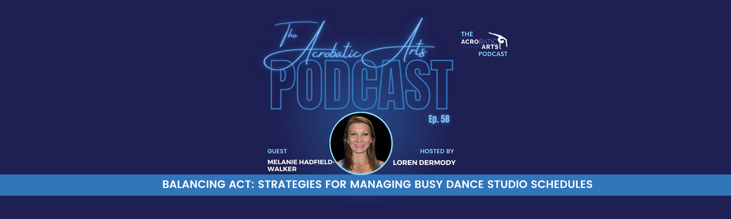 Ep. 58 Balancing Act: Strategies for Managing Busy Dance Studio Schedules with Melanie Hadfield-Walker
