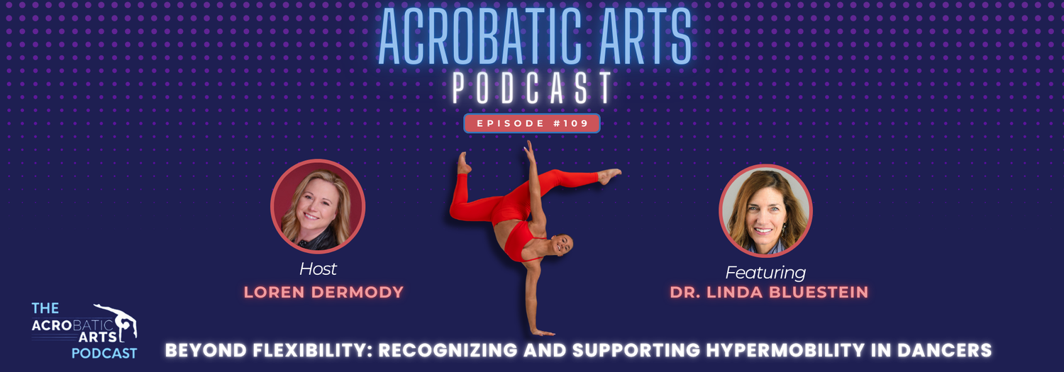 Ep. 109 Beyond Flexibility: Recognizing and Supporting Hypermobility in Dancers with Dr. Linda Bluestein