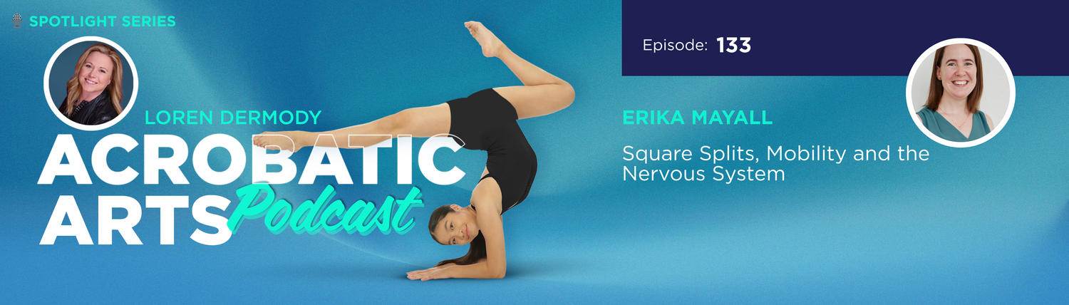 Ep. 133 🎙 Spotlight Series: Square Splits, Mobility and the Nervous System with Erika Mayall