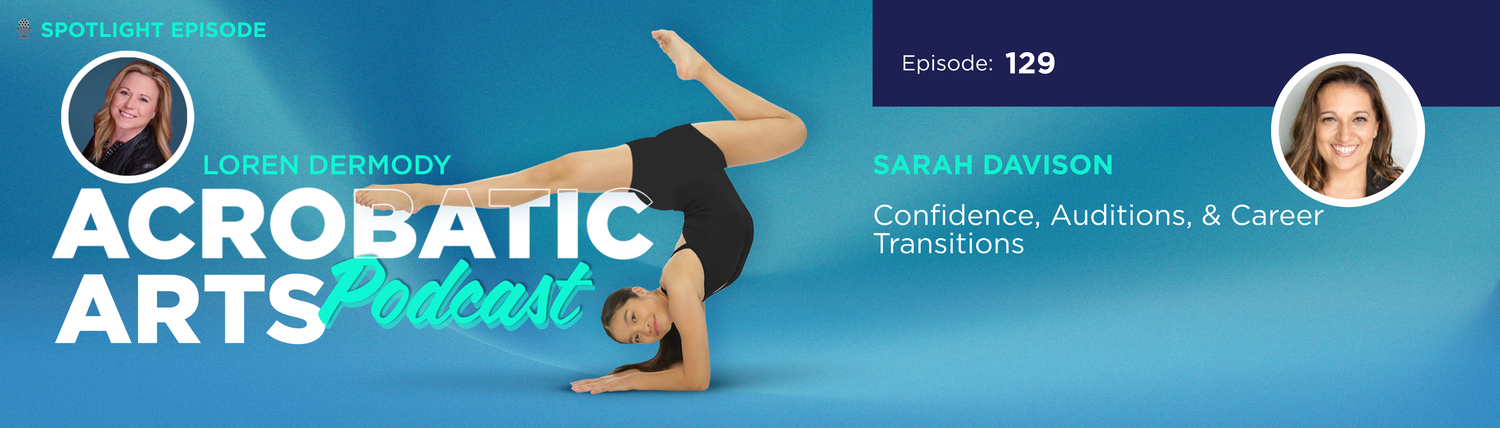 Ep. 129 🎙 Spotlight Series: Confidence, Auditions, and Career Transitions with Sarah Davison