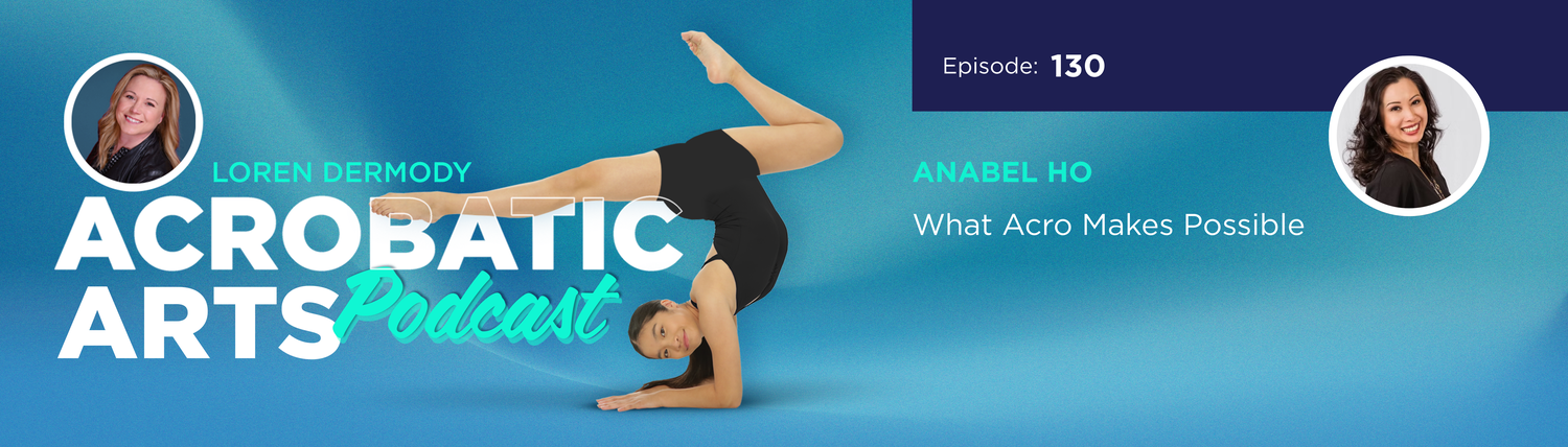 Ep. 130 What Acro Makes Possible with Anabel Ho