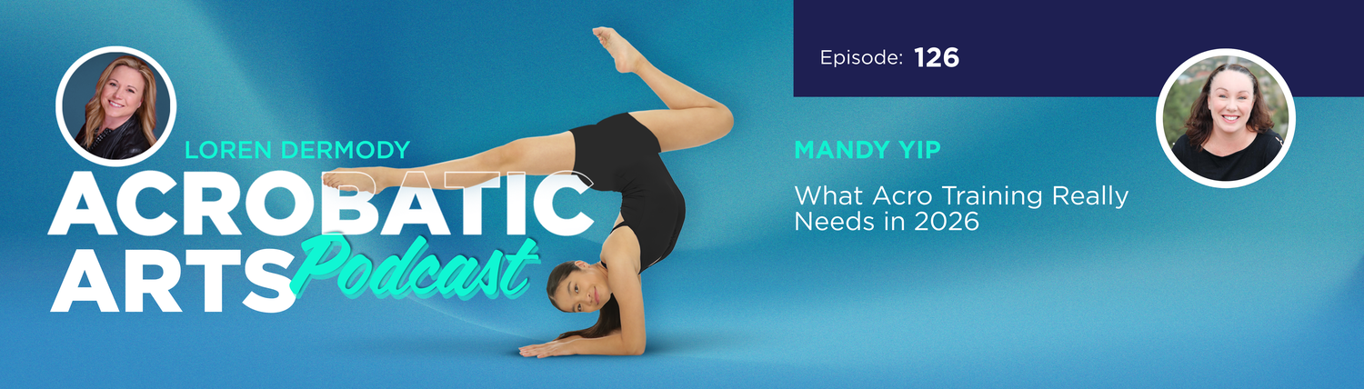 Ep. 126 What Acro Training Really Needs in 2026 with Mandy Yip