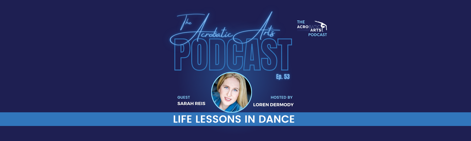 Ep 53. Life Lessons in Dance with Sarah Reis