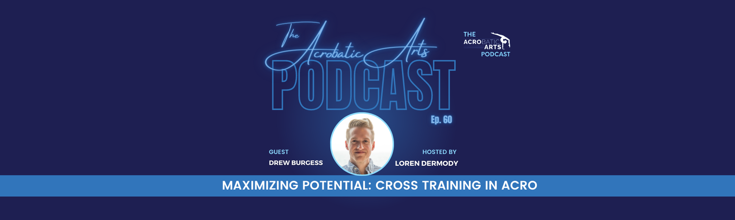 Ep. 60 Maximizing Potential: Cross Training in Acro with Drew Burgess